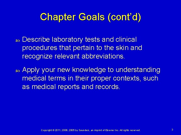 Chapter Goals (cont’d) Describe laboratory tests and clinical procedures that pertain to the skin