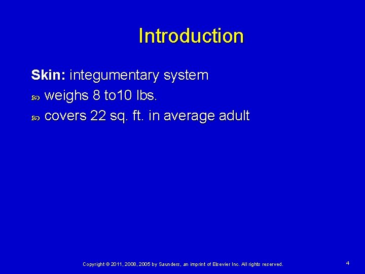 Introduction Skin: integumentary system weighs 8 to 10 lbs. covers 22 sq. ft. in