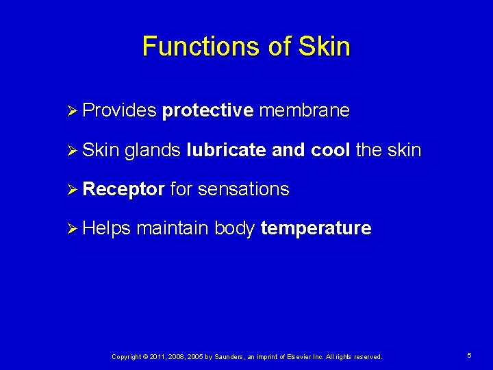Functions of Skin Ø Provides protective membrane Ø Skin glands lubricate and cool the