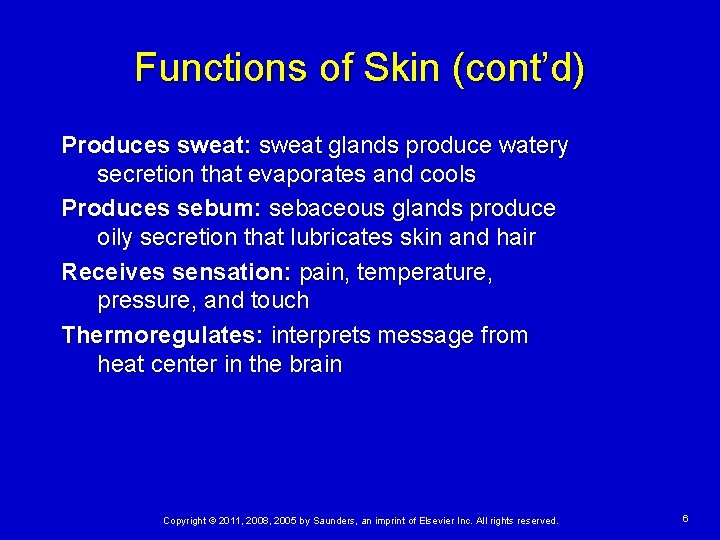 Functions of Skin (cont’d) Produces sweat: sweat glands produce watery secretion that evaporates and