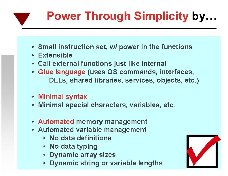 Power Through Simplicity by… • • Small instruction set, w/ power in the functions