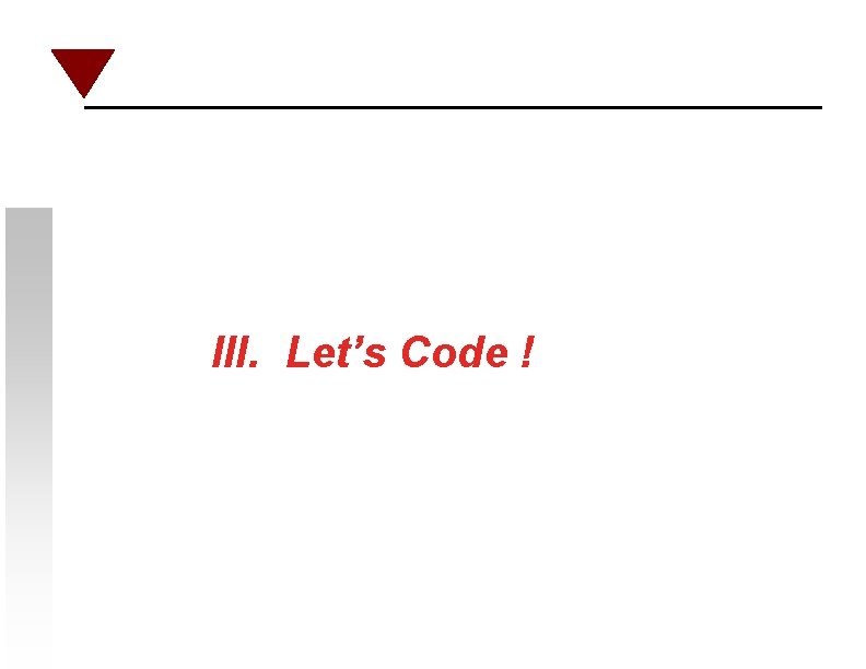 III. Let’s Code ! 