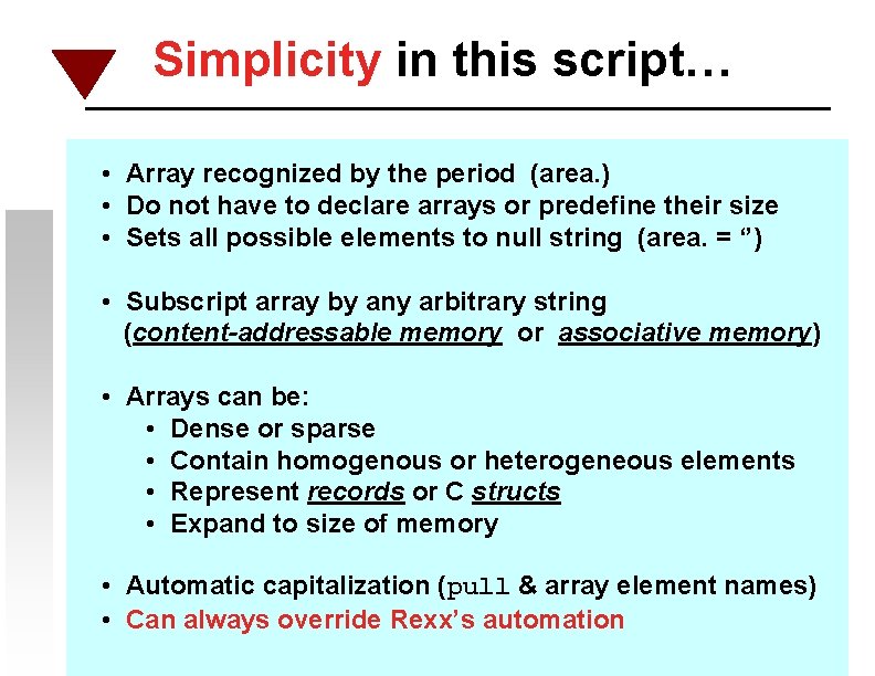 Simplicity in this script… • Array recognized by the period (area. ) • Do