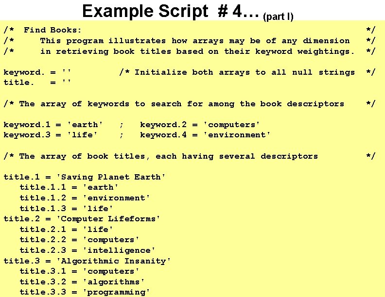 Example Script # 4… (part I) /* /* /* Find Books: This program illustrates