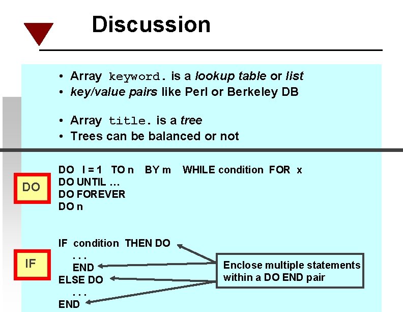 Discussion • Array keyword. is a lookup table or list • key/value pairs like