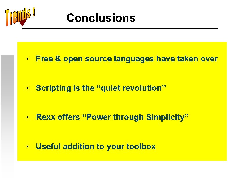 Conclusions • Free & open source languages have taken over • Scripting is the