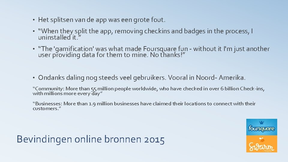 • Het splitsen van de app was een grote fout. • “When they • Het splitsen van de app was een grote fout. • “When they