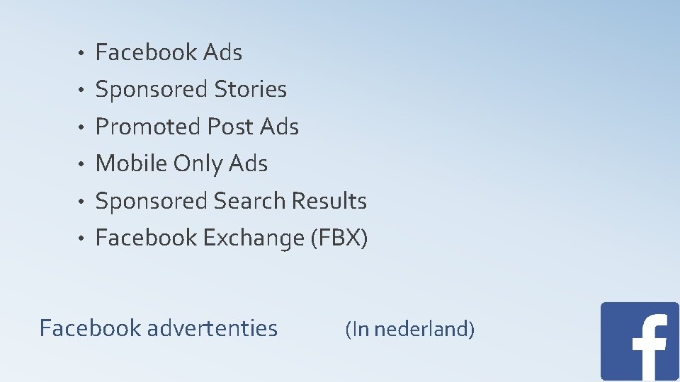  • • • Facebook Ads Sponsored Stories Promoted Post Ads Mobile Only Ads