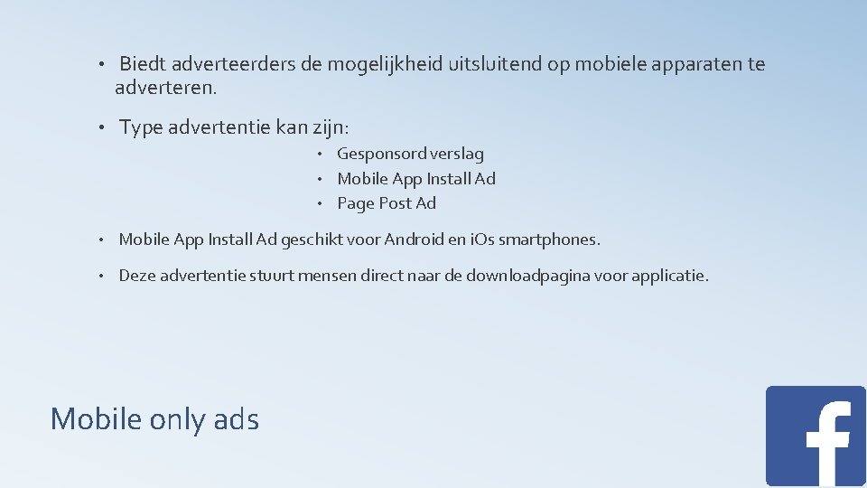  • Biedt adverteerders de mogelijkheid uitsluitend op mobiele apparaten te adverteren. • Type