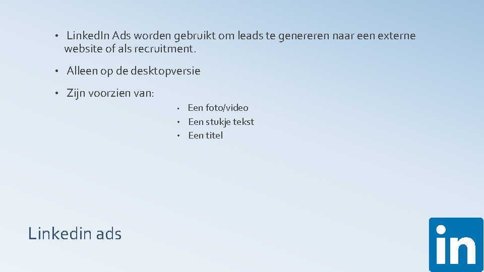  • Linked. In Ads worden gebruikt om leads te genereren naar een externe