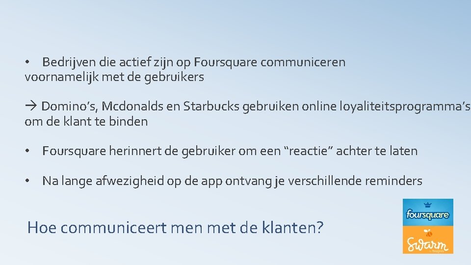  • Bedrijven die actief zijn op Foursquare communiceren voornamelijk met de gebruikers Domino’s,