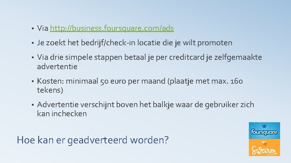  • Via http: //business. foursquare. com/ads • Je zoekt het bedrijf/check-in locatie die