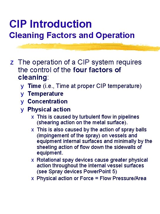 CIP Introduction Cleaning Factors and Operation z The operation of a CIP system requires