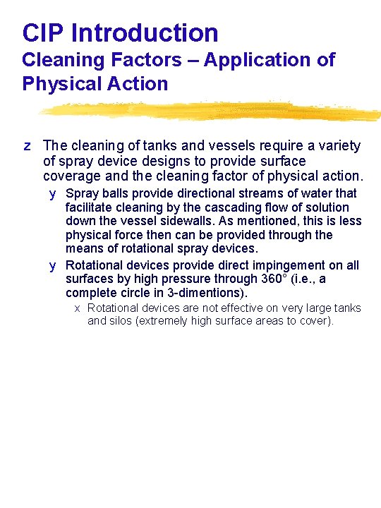 CIP Introduction Cleaning Factors – Application of Physical Action z The cleaning of tanks