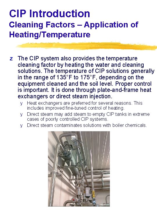 CIP Introduction Cleaning Factors – Application of Heating/Temperature z The CIP system also provides