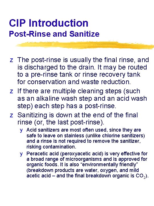 CIP Introduction Post-Rinse and Sanitize z The post-rinse is usually the final rinse, and