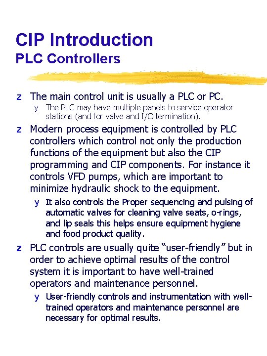 CIP Introduction PLC Controllers z The main control unit is usually a PLC or