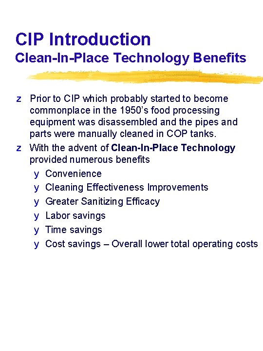 CIP Introduction Clean-In-Place Technology Benefits z Prior to CIP which probably started to become