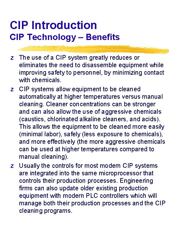 CIP Introduction CIP Technology – Benefits z The use of a CIP system greatly