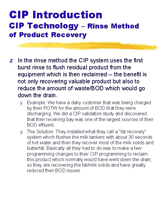 CIP Introduction CIP Technology – Rinse Method of Product Recovery z In the rinse
