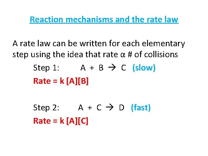 Reaction mechanisms and the rate law A rate law can be written for each