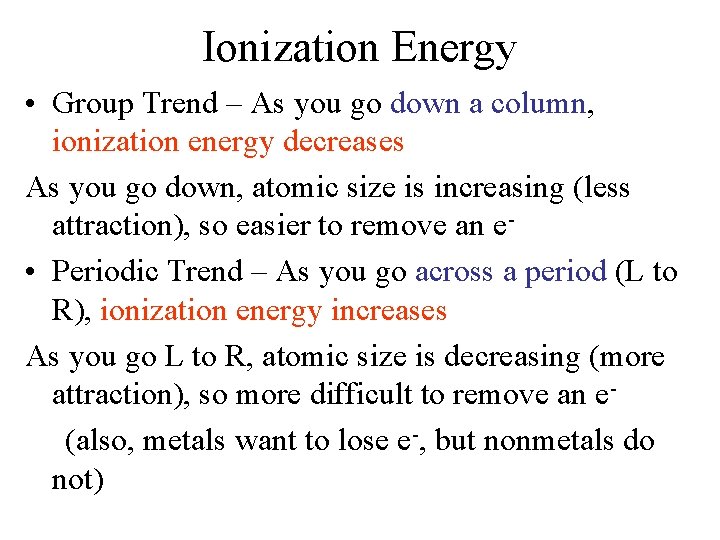 Ionization Energy • Group Trend – As you go down a column, ionization energy