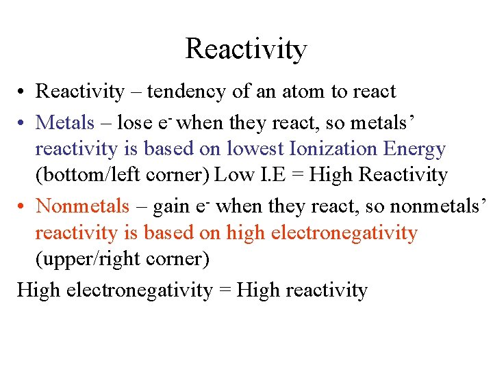 Reactivity • Reactivity – tendency of an atom to react • Metals – lose