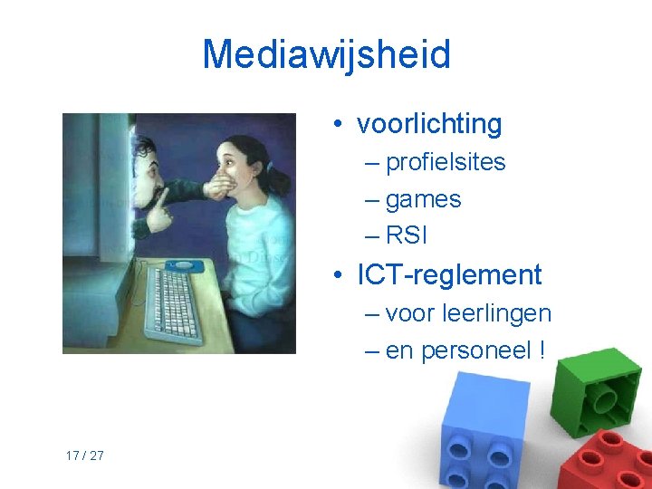 Mediawijsheid • voorlichting – profielsites – games – RSI • ICT-reglement – voor leerlingen