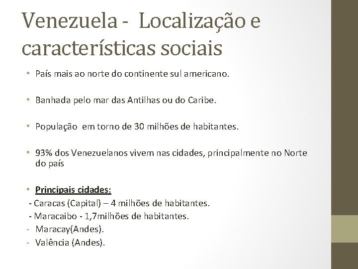 Venezuela - Localização e características sociais • País mais ao norte do continente sul