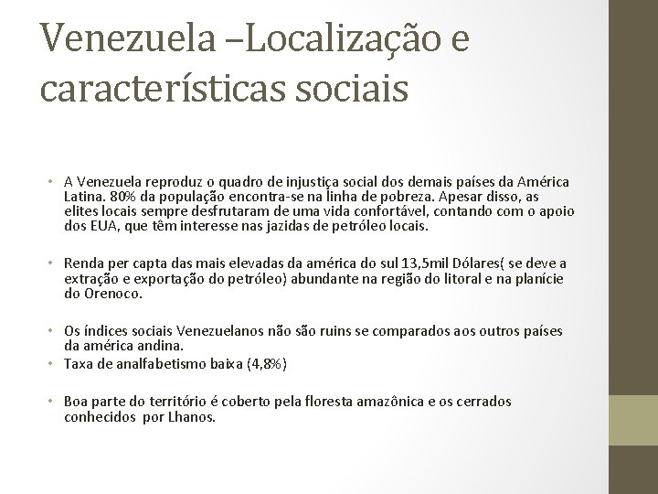Venezuela –Localização e características sociais • A Venezuela reproduz o quadro de injustiça social