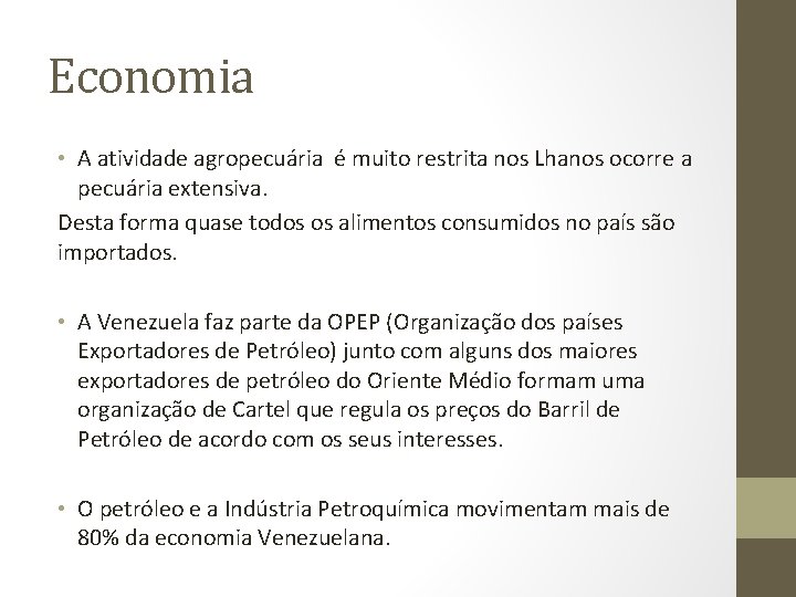 Economia • A atividade agropecuária é muito restrita nos Lhanos ocorre a pecuária extensiva.