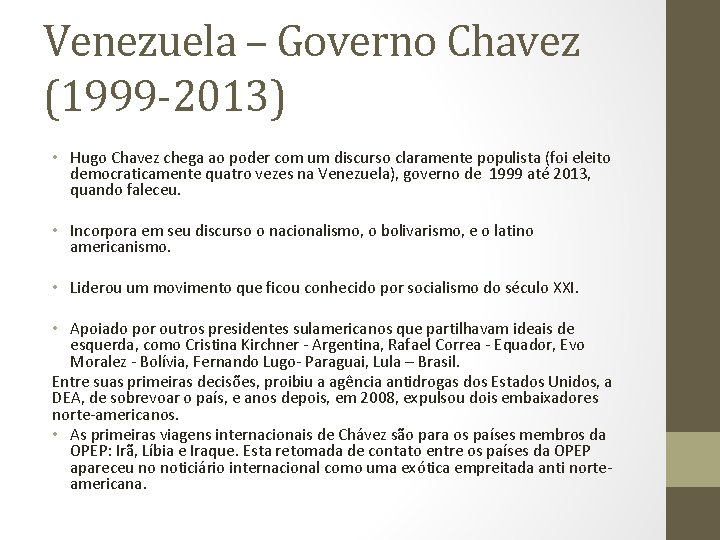 Venezuela – Governo Chavez (1999 -2013) • Hugo Chavez chega ao poder com um