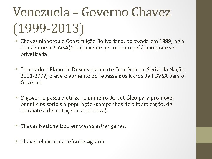 Venezuela – Governo Chavez (1999 -2013) • Chaves elaborou a Constituição Bolivariana, aprovada em
