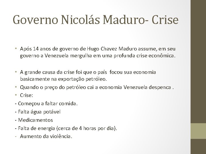 Governo Nicolás Maduro- Crise • Após 14 anos de governo de Hugo Chavez Maduro