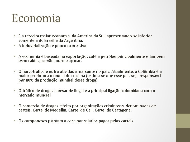 Economia • É a terceira maior economia da América do Sul, apresentando-se inferior somente