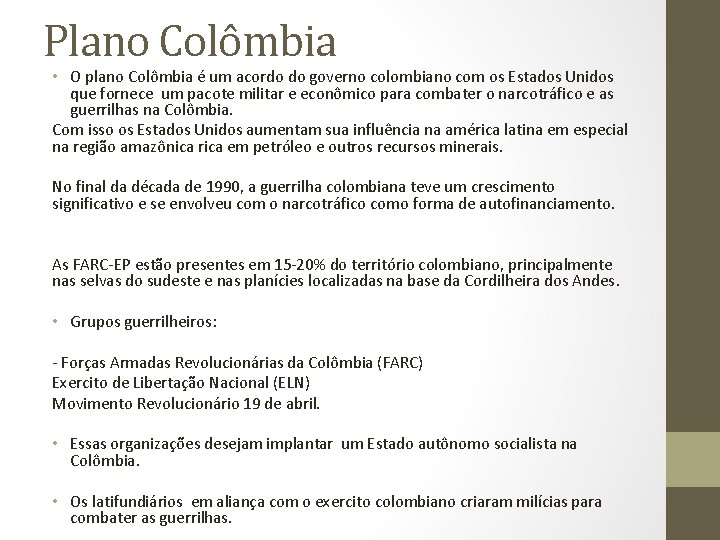 Plano Colômbia • O plano Colômbia é um acordo do governo colombiano com os