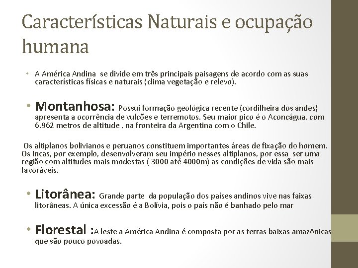 Características Naturais e ocupação humana • A América Andina se divide em três principaisagens