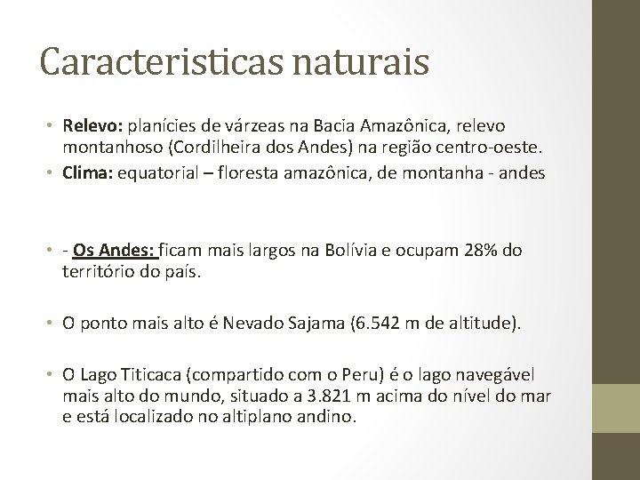 Caracteristicas naturais • Relevo: planícies de várzeas na Bacia Amazônica, relevo montanhoso (Cordilheira dos