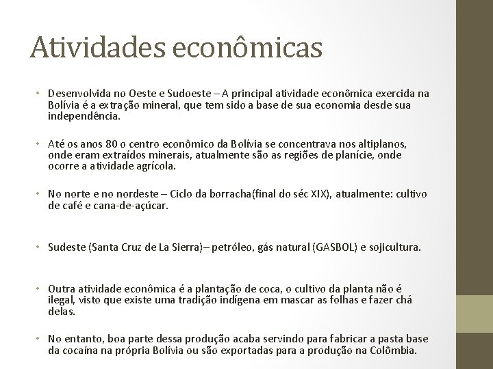 Atividades econômicas • Desenvolvida no Oeste e Sudoeste – A principal atividade econômica exercida