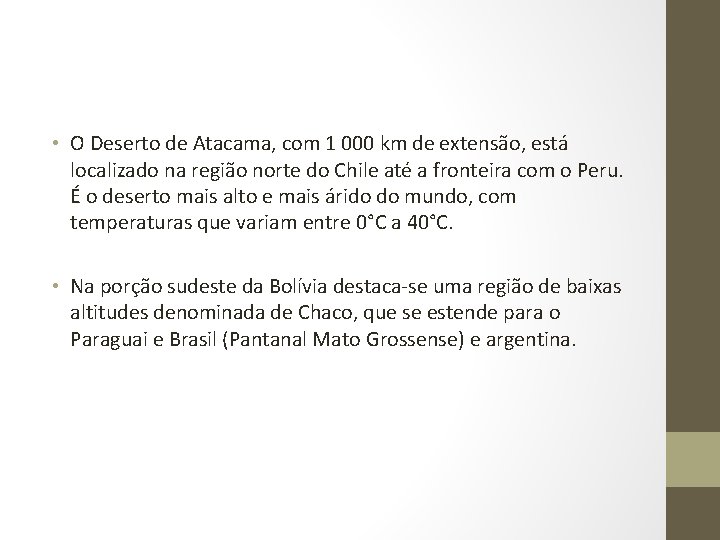  • O Deserto de Atacama, com 1 000 km de extensão, está localizado