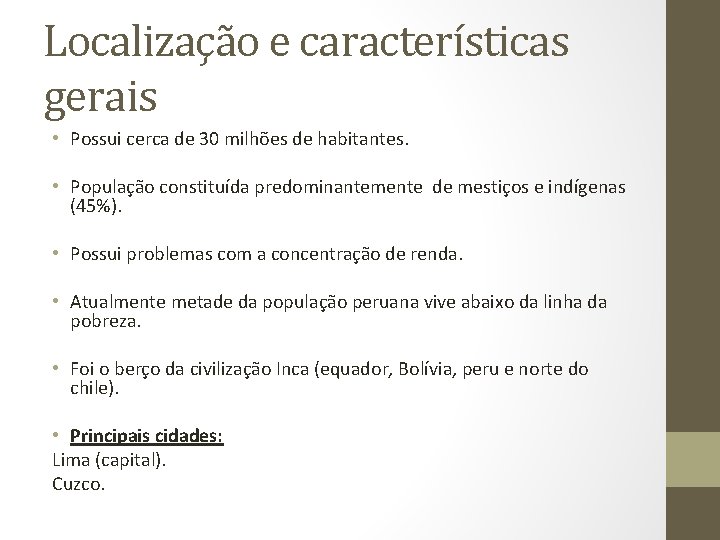 Localização e características gerais • Possui cerca de 30 milhões de habitantes. • População