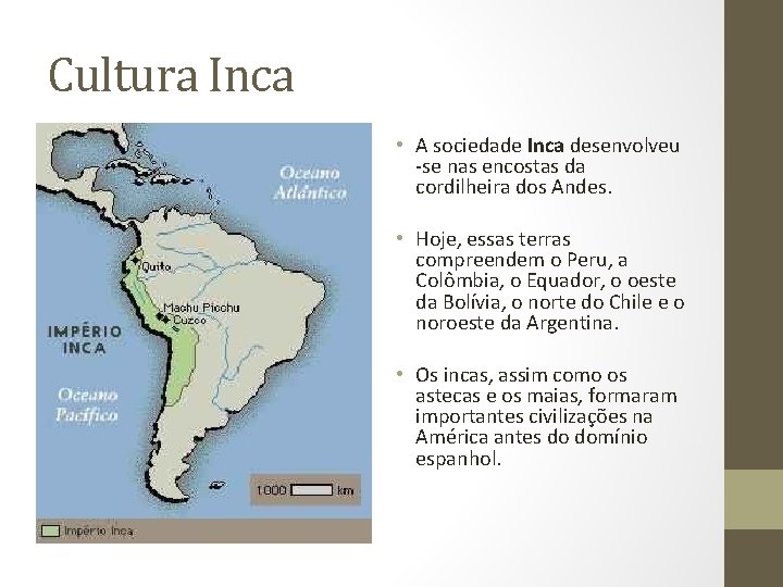 Cultura Inca • A sociedade Inca desenvolveu -se nas encostas da cordilheira dos Andes.