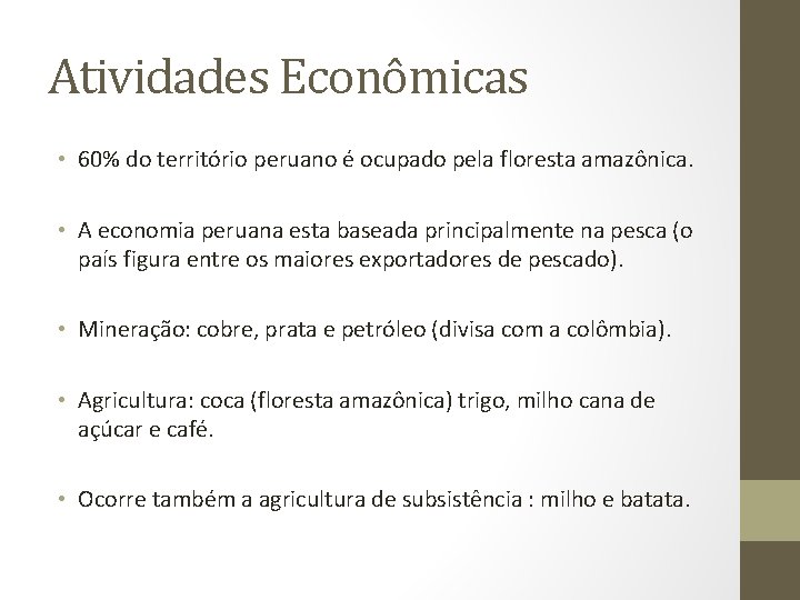 Atividades Econômicas • 60% do território peruano é ocupado pela floresta amazônica. • A