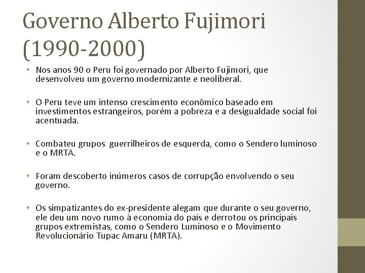 Governo Alberto Fujimori (1990 -2000) • Nos anos 90 o Peru foi governado por