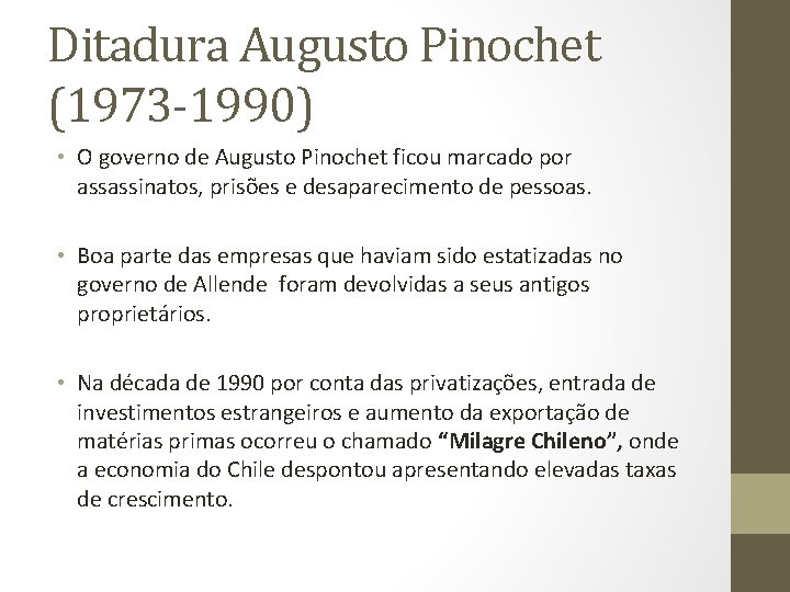 Ditadura Augusto Pinochet (1973 -1990) • O governo de Augusto Pinochet ficou marcado por