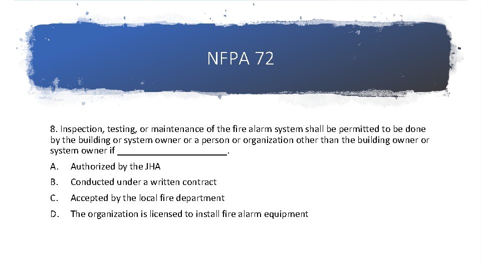NFPA 72 8. Inspection, testing, or maintenance of the fire alarm system shall be