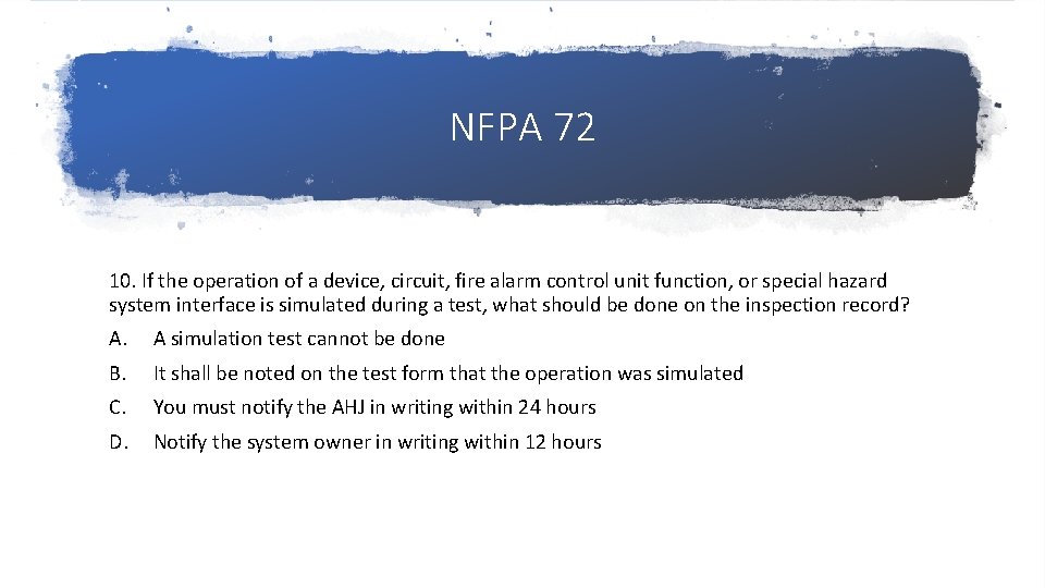NFPA 72 10. If the operation of a device, circuit, fire alarm control unit