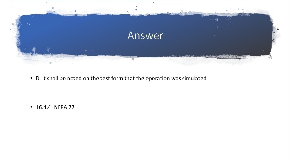 Answer • B. It shall be noted on the test form that the operation