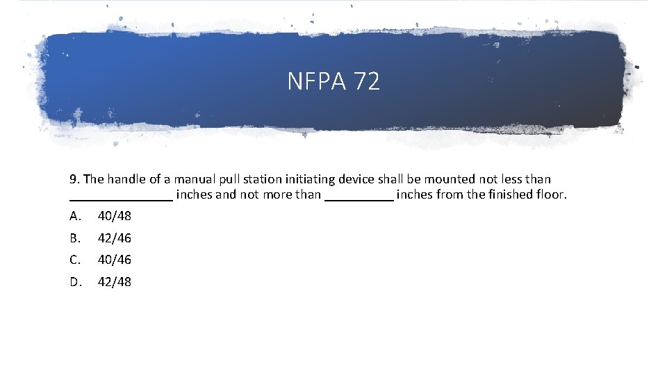NFPA 72 9. The handle of a manual pull station initiating device shall be