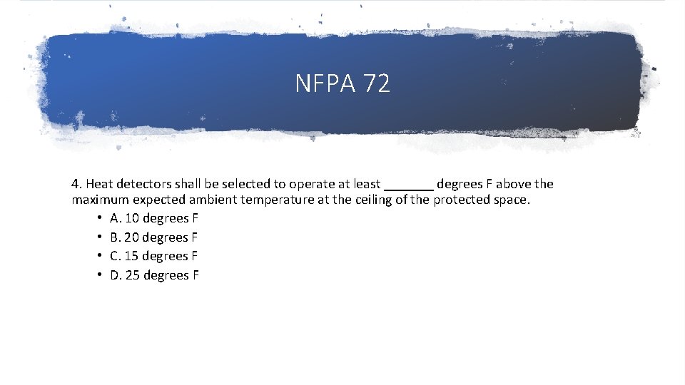 NFPA 72 4. Heat detectors shall be selected to operate at least _______ degrees